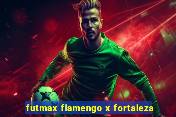 futmax flamengo x fortaleza